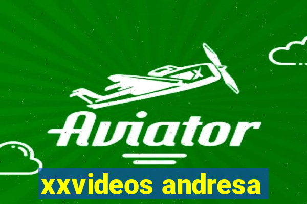 xxvideos andresa